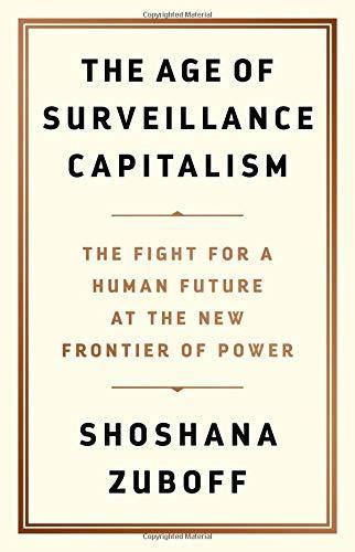 Shoshana Zuboff: The Age of Surveillance Capitalism (2019)