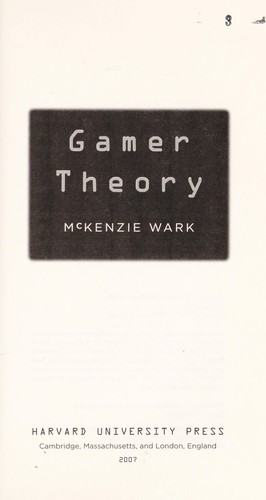 McKenzie Wark: Gamer theory (2007, Harvard University Press)