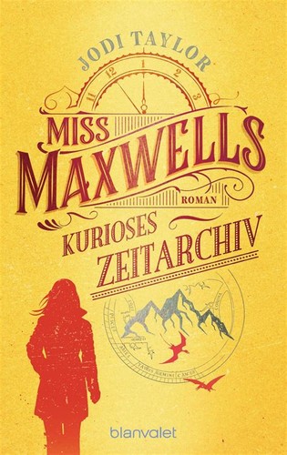 Jodi Taylor: Miss Maxwells kurioses Zeitarchiv (Paperback, 2019, Blanvalet Taschenbuch Verlag)