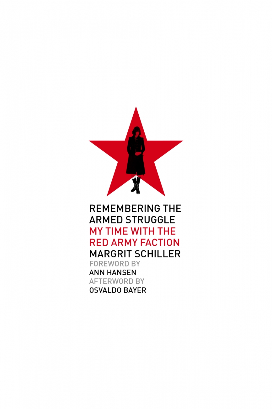 Osvaldo Bayer, Ann Hansen, J. Smith, André Moncourt: Remembering the Armed Struggle (PM Press)