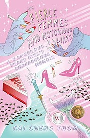 Kai Cheng Thom: Fierce Femmes and Notorious Liars (Paperback, 2016, Metonymy Press)