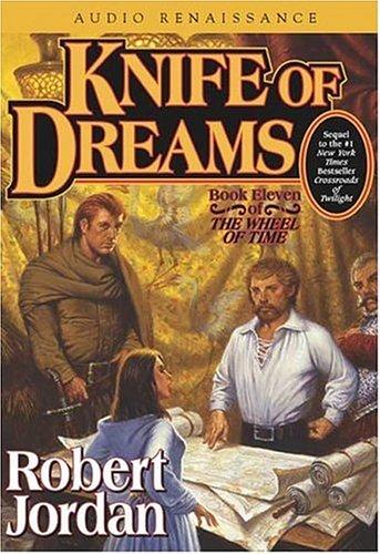 Robert Jordan: Knife of Dreams (The Wheel of Time, Book 11) (2005, Audio Renaissance)