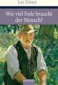 Leo Tolstoy: Wieviel Erde braucht der Mensch? (German language, 2009)