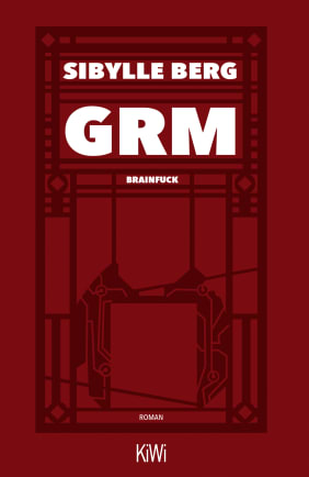 Sibylle Berg: GRM. Brainfuck (German language, 2019)