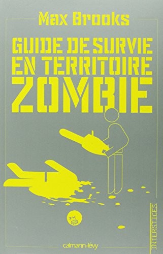 Max Brooks: Guide de survie en territoire zombie : (Ce livre peut vous sauver la vie) (2009, Calmann-Lévy)