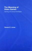 Steven E. Jones, Jones, Steven E.: The Meaning of Video Games (2008, Routledge)