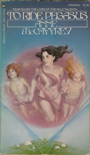 Anne McCaffrey: To Ride Pegasus (Talents, Bk. 1) (1973, BALLANTINE. NY 1973)