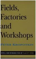 Peter Kropotkin: Fields, factories, and workshops (1993, Transaction Publishers)