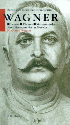 Bernd Neuzner, Horst Brandstätter: Wagner. Lehrer. Dichter. Massenmörder. Die Andere Bibliothek - Erfolgsausgabe (Hardcover, German language, 1996, Eichborn)