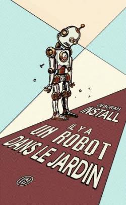 Deborah Install, Clara Gourgon: Il y a un robot dans le jardin (Paperback, Français language, 2020, J'AI LU)