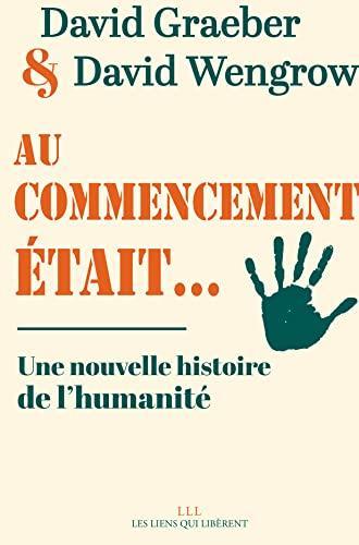 David Graeber, David Wengrow, David Graeber: Au commencement était... (French language, 2021, Les liens qui libèrent)