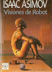 Isaac Asimov: Visiones de robot (Spanish language, 1992, Plaza & Janes)