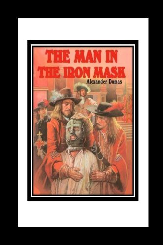 Alexandre Dumas: The Man in the Iron Mask (Paperback, 2016, Createspace Independent Publishing Platform, CreateSpace Independent Publishing Platform)