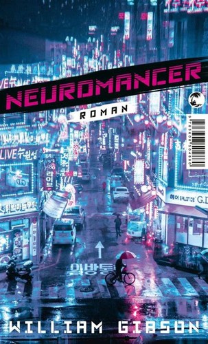 William Gibson, William F. Gibson: Neuromancer (2021, Tropen)