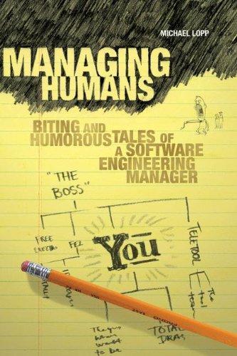 Rands: Managing Humans: Biting and Humorous Tales of a Software Engineering Manager (2007)