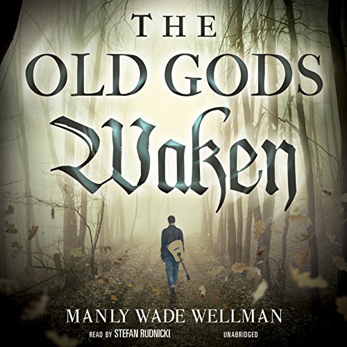 Stefan Rudnicki, Manly Wade Wellman, Claire Bloom: The Old Gods Waken Lib/E (AudiobookFormat, 2014, Skyboat Media)