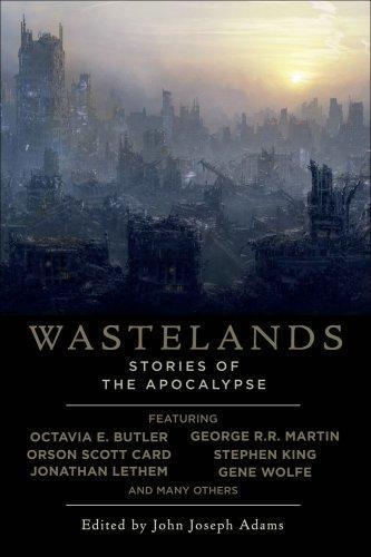 Octavia E. Butler, Cory Doctorow, George R. R. Martin, Orson Scott Card, Gene Wolfe, Jonathan Lethem, Nancy Kress, Jack McDevitt: Wastelands (2008)