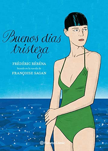 Frédéric Rébéna, Albert Agut Iglesias, Françoise Sagan: Buenos días, tristeza (Hardcover, 2020, Planeta Cómic)