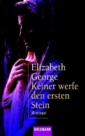 Elizabeth George: Keiner werfe den ersten Stein. Roman. (Paperback, 2002, Goldmann)