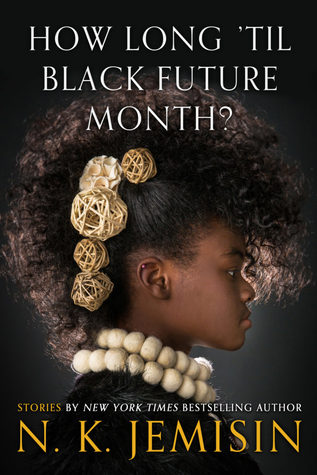 N. K. Jemisin: How Long 'til Black Future Month? (Hardcover, 2018, Orbit)