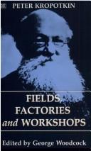 Peter Kropotkin, George Woodcock: Fields Factories and Workshops (The Collected Works of Peter Kropotkin, V. 9) (1996, Black Rose Books)