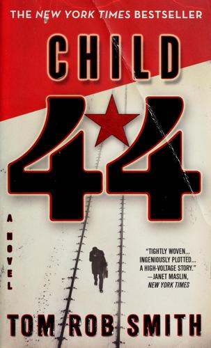 Tom Rob Smith: Child 44 (2009, Grand Central Pub.)