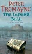 Peter Tremayne: The Leper's Bell (Paperback, 2005, Headline Book Publishing)