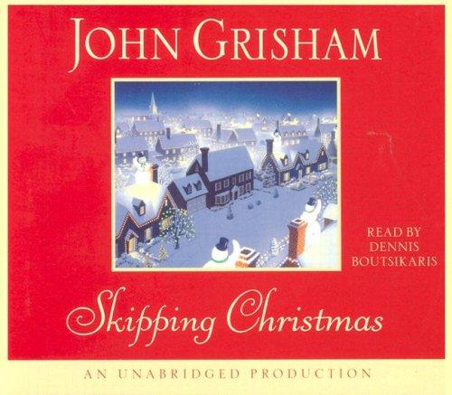 John Grisham: Skipping Christmas (John Grishham) (AudiobookFormat, 2006, RH Audio)