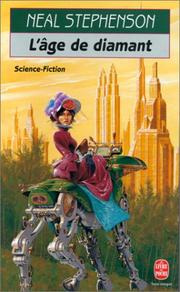 Neal Stephenson, Yves Bonnefoy: L'Âge de diamant ou le manuel illustré d'éducation à l'usage de filles (French language, 1998, LGF)