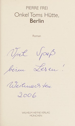 Pierre Frei: Onkel Toms Hütte, Berlin (German language, 2005, Heyne)