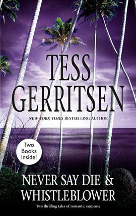 Tess Gerritsen: Whistleblower and Never Say Die (EBook, 2009, MIRA)