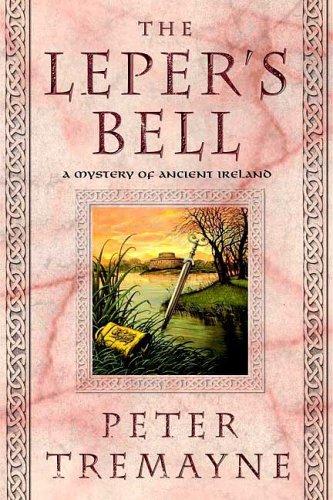 Peter Tremayne: The Leper's Bell (Sister Fidelma Mysteries) (Paperback, 2006, St. Martin's Griffin)