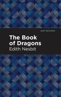 Edith Nesbit, Mint Editions: Book of Dragons (2021, West Margin Press)