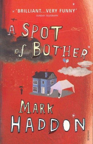 Mark Haddon: A Spot of Bother (2007, Vintage Books)