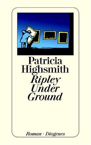 Patricia Highsmith: Ripley Under Ground. (German language, 2000, Diogenes Verlag)