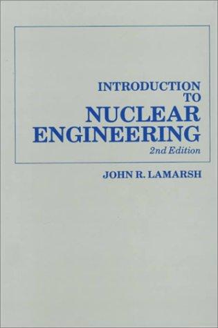 John R. Lamarsh: Introduction to nuclear engineering (1983, Addison-Wesley)