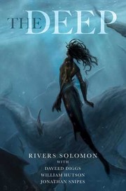 Rivers Solomon: The Deep (2019, Saga Press)