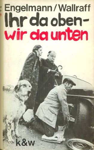 Bernt Engelmann: Ihr da oben, wir da unten (German language, 1973, Kiepenheuer & Witsch)