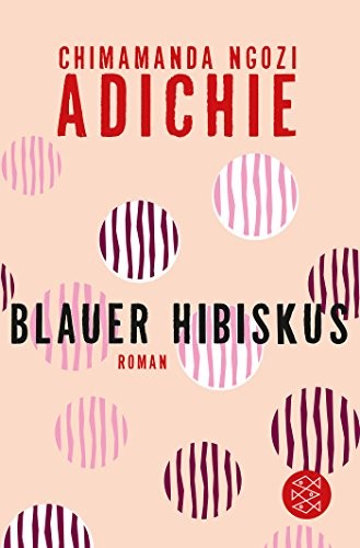 Chimamanda Ngozi Adichie: Blauer Hibiskus (Paperback, 2015, FISCHER Taschenbuch)