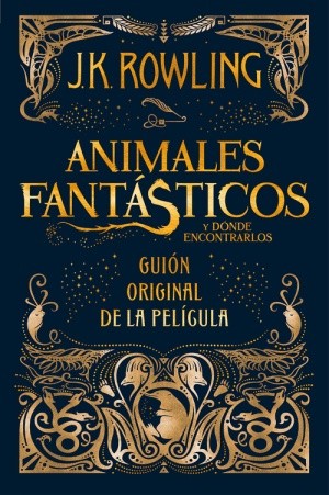 J. K. Rowling: Animales fantásticos y dónde encontrarlos: guión original de la película (2017, Salamandra)