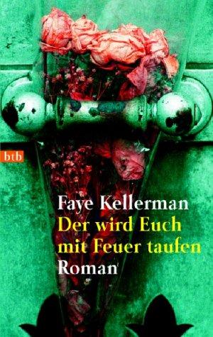 Faye Kellerman: Der wird Euch mit Feuer taufen. (Paperback, German language, 2002, Btb Bei Goldmann)