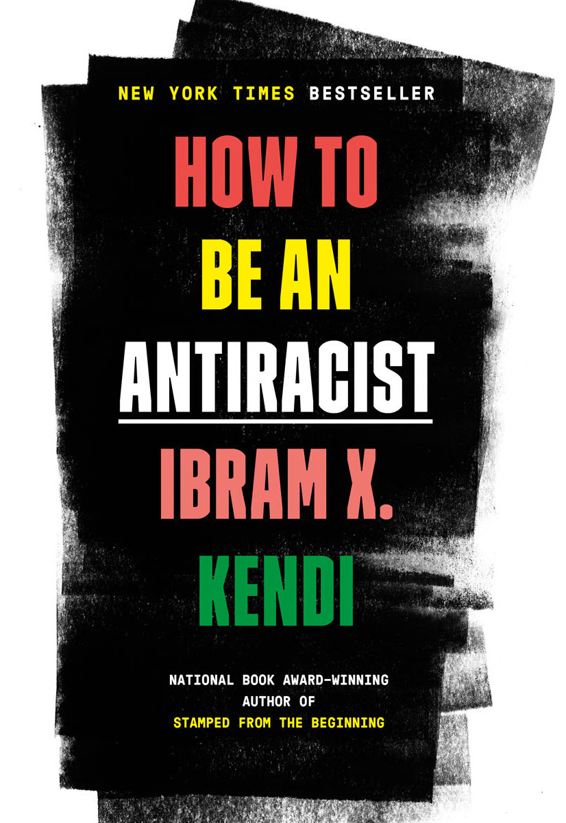 Ibram X. Kendi: How to Be an Antiracist (Hardcover, 2019, One World)