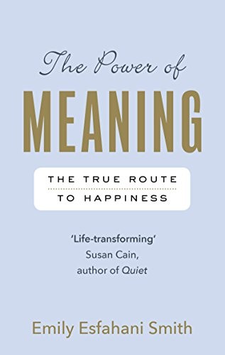 Emily Esfahani Smith: The Power of Meaning (Paperback, 2017, Rider)