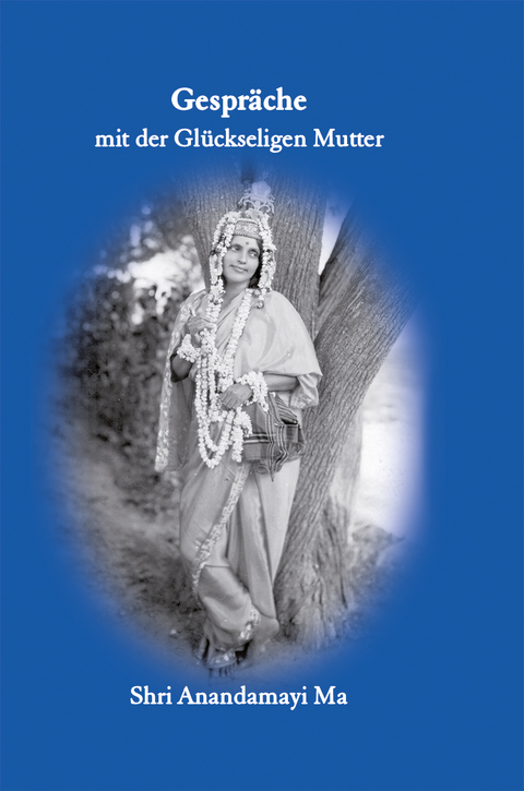 Shri Anandamayi Ma: Gespräche mit der Glückseligen Mutter (deutsch language, Mangalam)