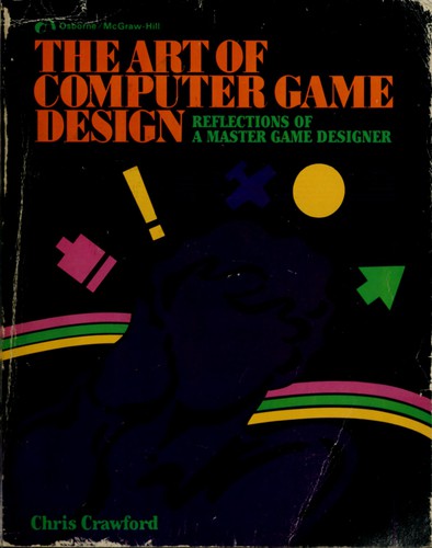 Chris Crawford: The art of computer game design (1984, Osborne/McGraw-Hill)