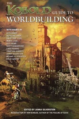 Keith Baker, Monte Cook, Scott Hungerford, Michael A. Stackpole, Chris Pramas, Jeff Grubb, Steven Winter, Jonathan Roberts, David Cook, Janna Silverstein: Kobold Guide to Worldbuilding (Paperback, Open Design LLC)