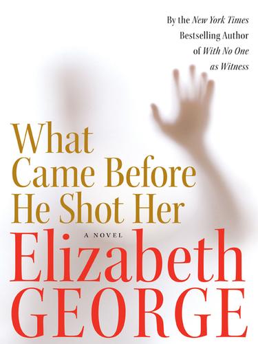 Elizabeth George: What Came Before He Shot Her (EBook, 2006, HarperCollins)