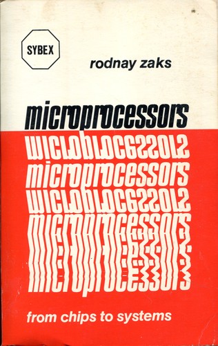 Rodnay Zaks: Microprocessors, from chips to systems (Paperback, 1977, Sybex)