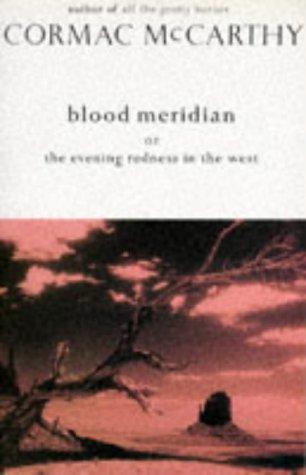 Cormac McCarthy: Blood Meridian (Picador Books) (1994, Picador)