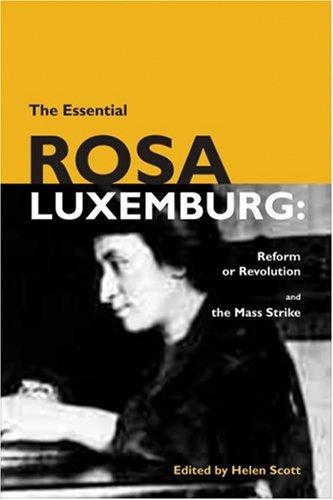 Rosa Luxemburg: The essential Rosa Luxemburg (2008, Haymarket Books)